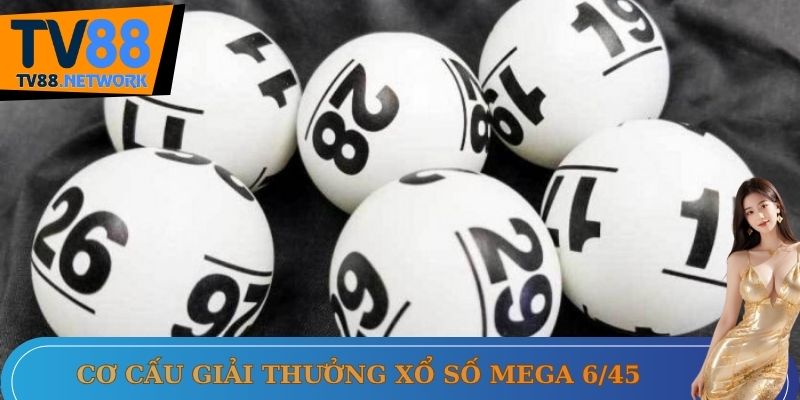 Cơ cấu giải thưởng hấp dẫn khi tham gia xổ số mega 6/45 