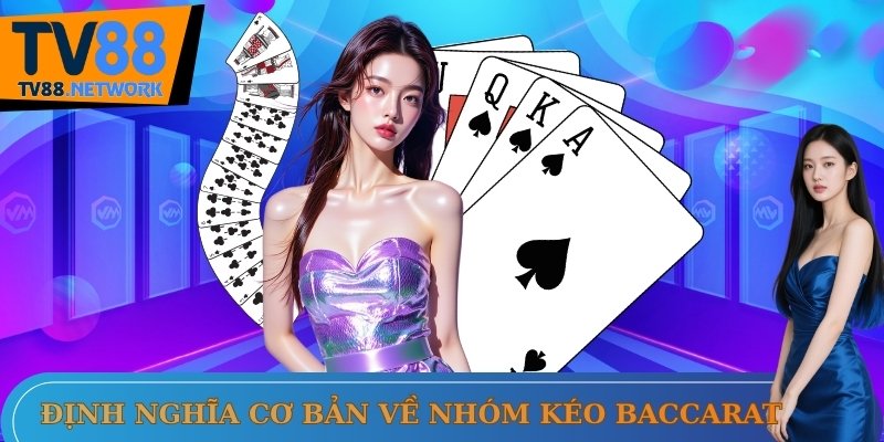 Định nghĩa cơ bản về nhóm kéo baccarat 
