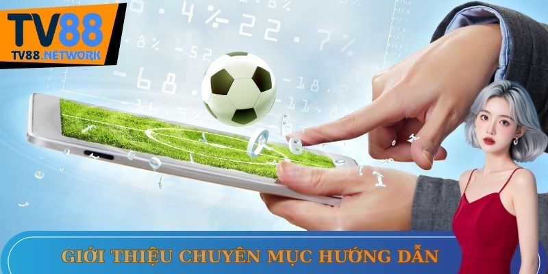 Đôi nét về mục hướng dẫn TV88