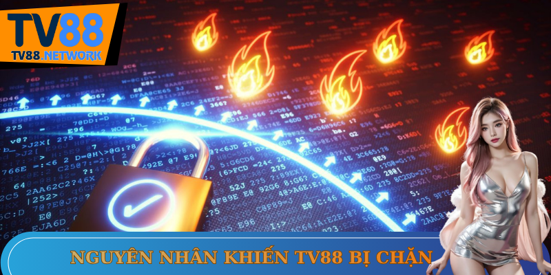 Nguyên nhân khiến TV88 bị chặn