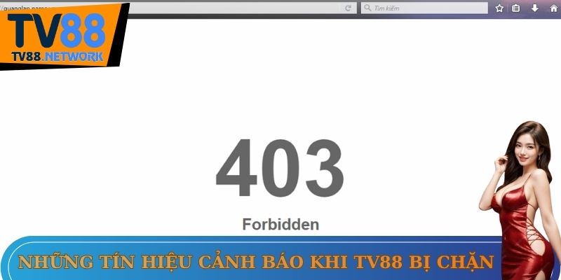 Những tín hiệu cảnh báo khi TV88 bị chặn