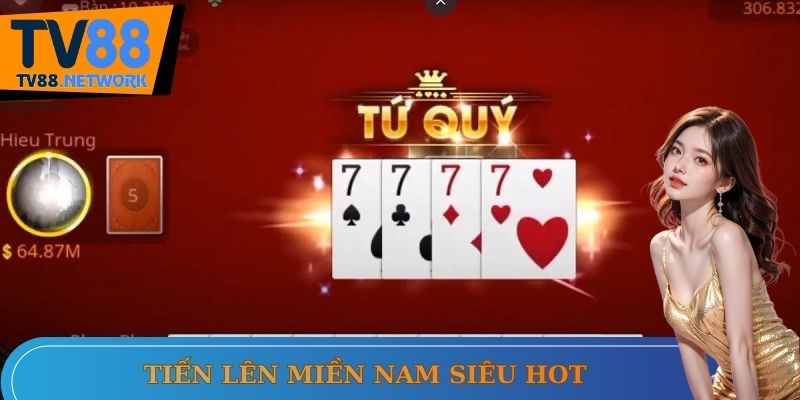 Tiến Lên Miền Nam đắt khách nhất nhà cái